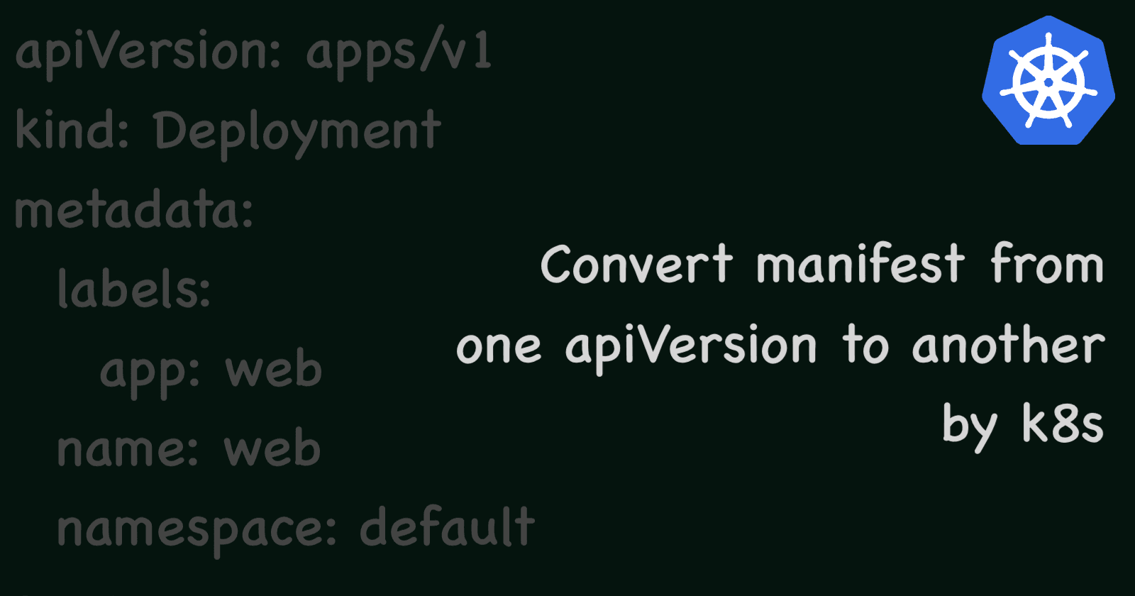 Get a Specific apiVersion Manifest From K8S