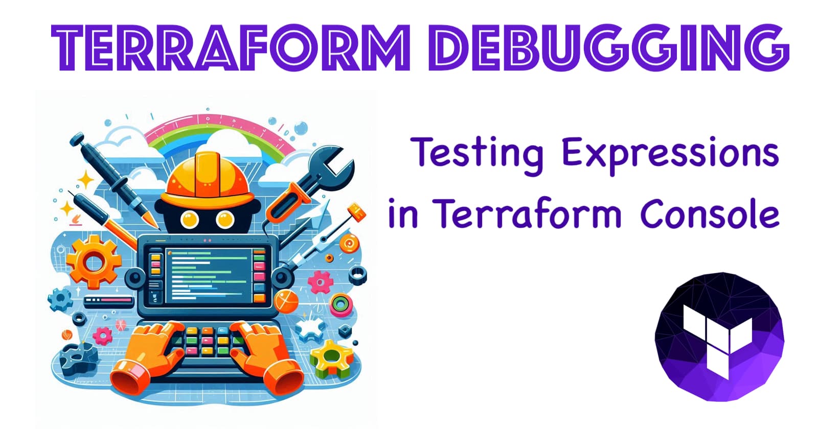 Mastering Terraform Debugging: Tips and Techniques 🔧